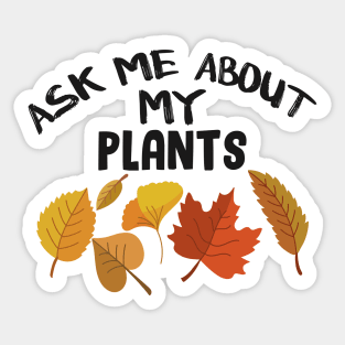 ask me about my plants Sticker